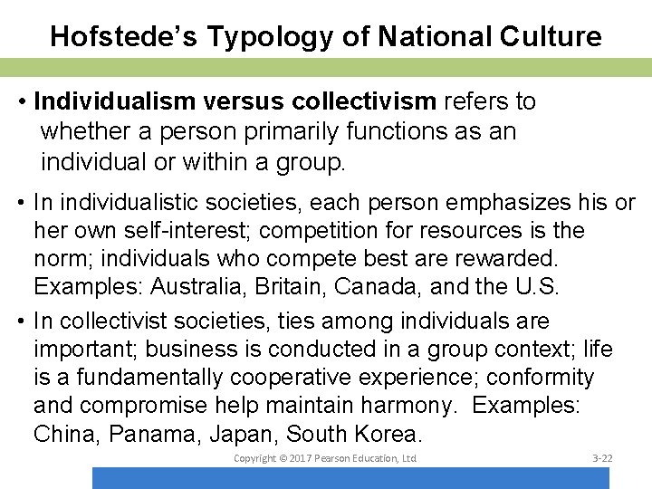 Hofstede’s Typology of National Culture • Individualism versus collectivism refers to whether a person
