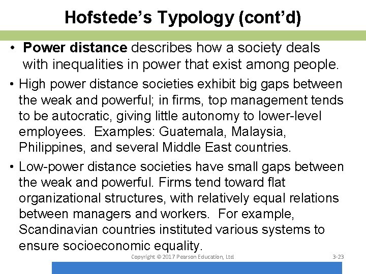 Hofstede’s Typology (cont’d) • Power distance describes how a society deals with inequalities in