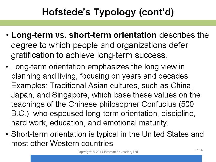 Hofstede’s Typology (cont’d) • Long-term vs. short-term orientation describes the degree to which people