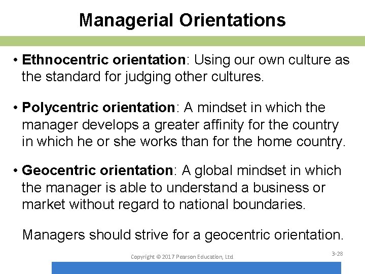 Managerial Orientations • Ethnocentric orientation: Using our own culture as the standard for judging