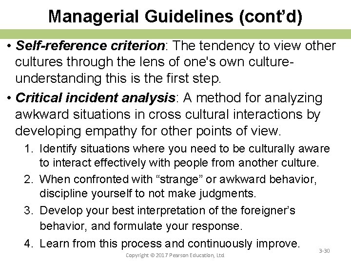 Managerial Guidelines (cont’d) • Self-reference criterion: The tendency to view other cultures through the