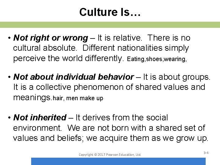 Culture Is… • Not right or wrong – It is relative. There is no