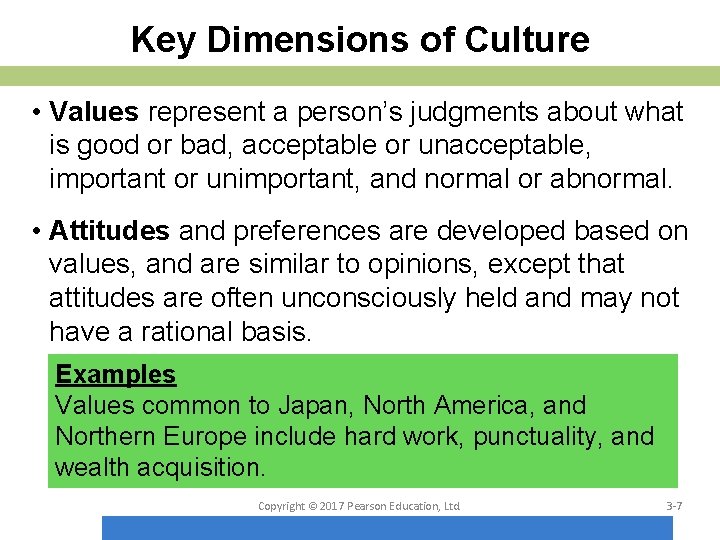 Key Dimensions of Culture • Values represent a person’s judgments about what is good