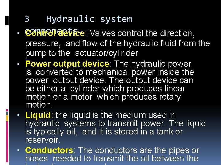 3 Hydraulic system ▪ components Control device: Valves control the direction, pressure, and flow