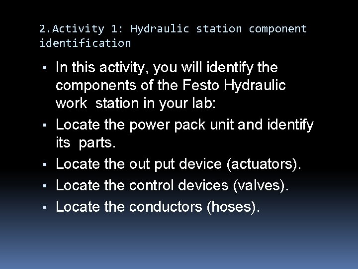 2. Activity 1: Hydraulic station component identification ▪ In this activity, you will identify