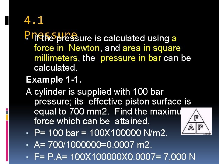 4. 1 Pressure ▪ If the pressure is calculated using a force in Newton,