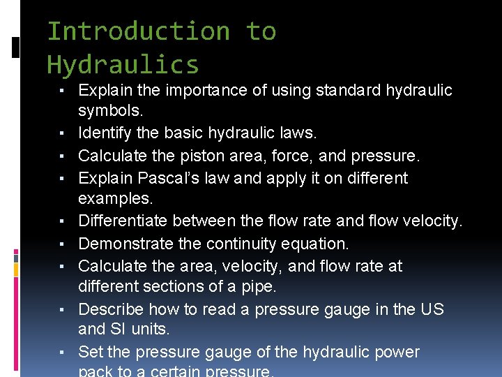 Introduction to Hydraulics ▪ Explain the importance of using standard hydraulic ▪ ▪ ▪