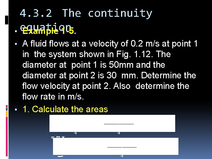 4. 3. 2 The continuity ▪ equation Example 1 -5. ▪ A fluid flows