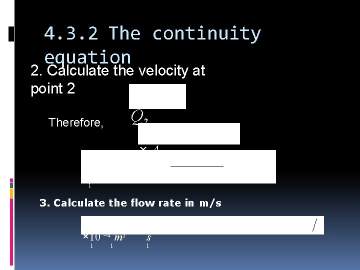4. 3. 2 The continuity equation 2. Calculate the velocity at point 2 Q