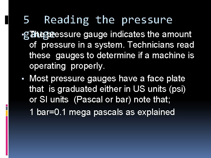 5 Reading the pressure ▪gauge The pressure gauge indicates the amount of pressure in