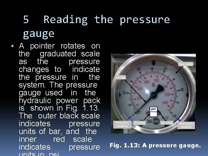 5 Reading the pressure gauge ▪ A pointer rotates on the graduated scale as