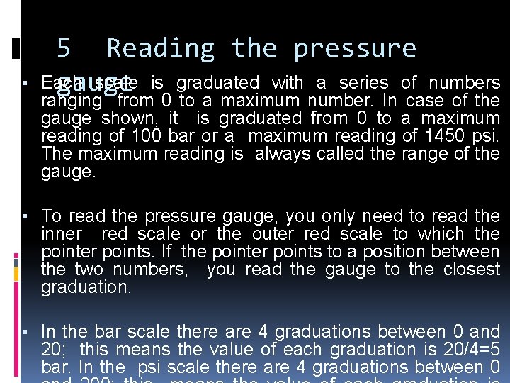 ▪ 5 Reading the pressure Each scale is graduated with a series of gauge