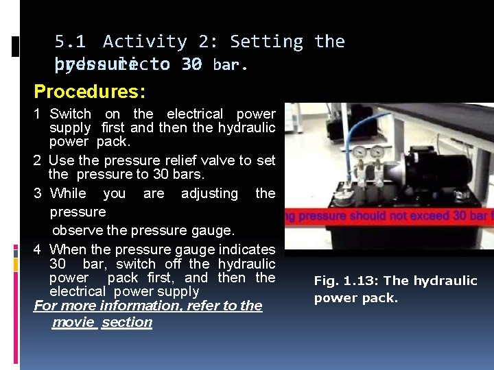 5. 1 Activity 2: Setting the hydraulicto 30 bar. pressure Procedures: 1 Switch on