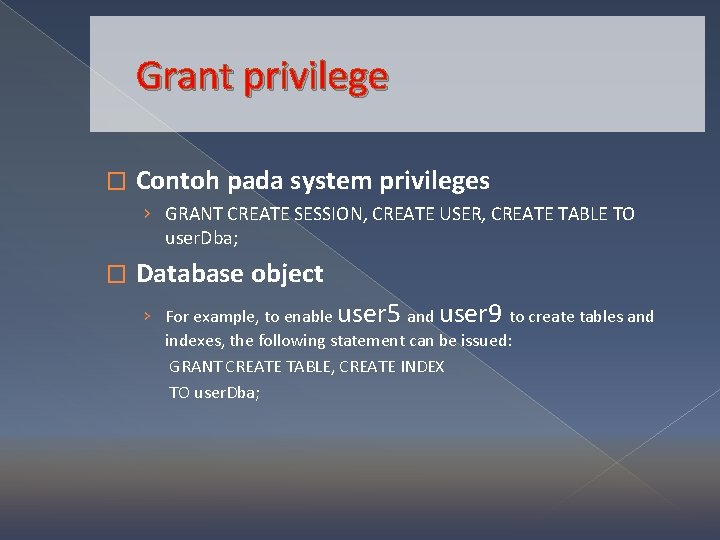 Grant privilege � Contoh pada system privileges › GRANT CREATE SESSION, CREATE USER, CREATE