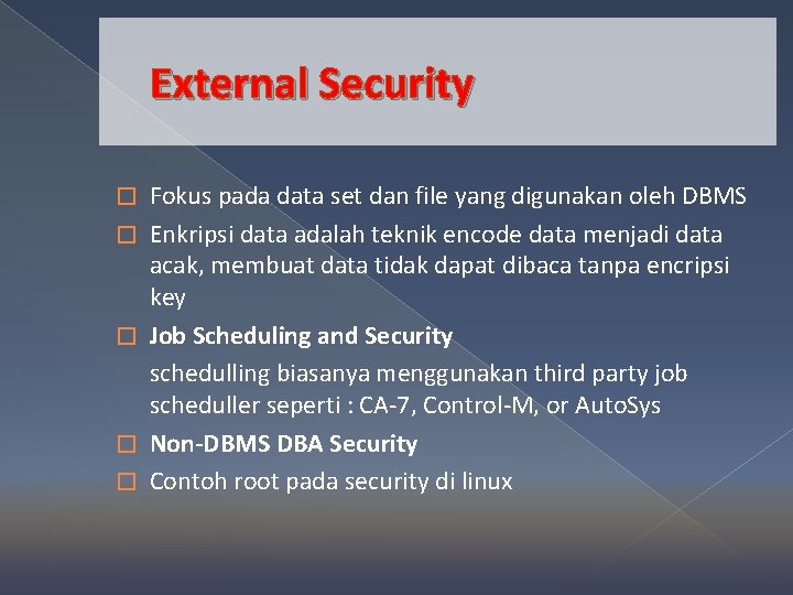 External Security � � � Fokus pada data set dan file yang digunakan oleh