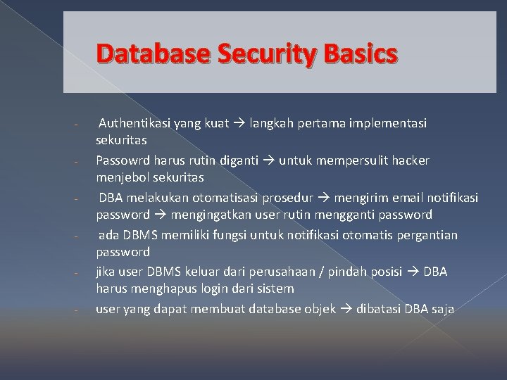 Database Security Basics - Authentikasi yang kuat langkah pertama implementasi sekuritas Passowrd harus rutin