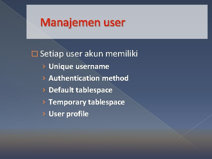 Manajemen user � Setiap user akun memiliki › › › Unique username Authentication method