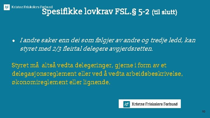 Spesifikke lovkrav FSL. § 5 -2 (til slutt) ● I andre saker enn dei