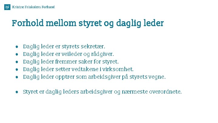 Forhold mellom styret og daglig leder ● ● ● Daglig leder er styrets sekretær.