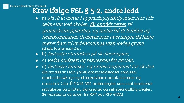 Krav ifølge FSL § 5 -2, andre ledd ● a) sjå til at elevar