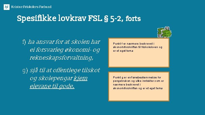 Spesifikke lovkrav FSL § 5 -2, forts f) ha ansvar for at skolen har