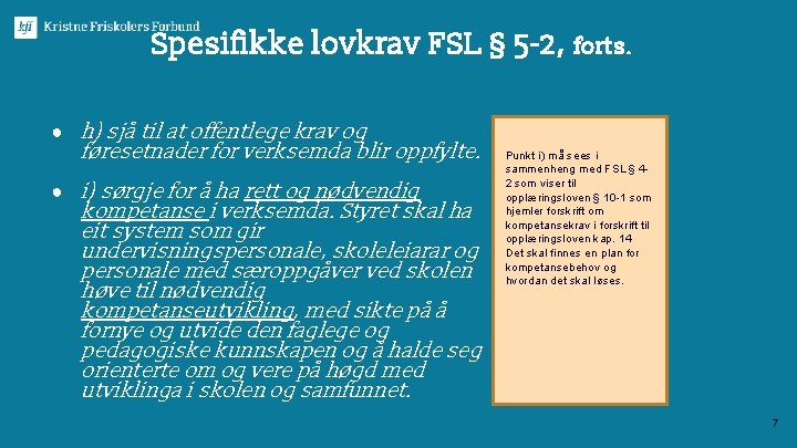 Spesifikke lovkrav FSL § 5 -2, forts. ● h) sjå til at offentlege krav