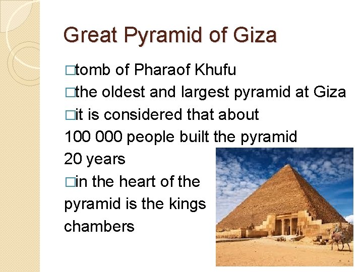 Great Pyramid of Giza �tomb of Pharaof Khufu �the oldest and largest pyramid at