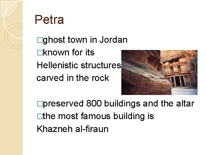 Petra �ghost town in Jordan �known for its Hellenistic structures carved in the rock