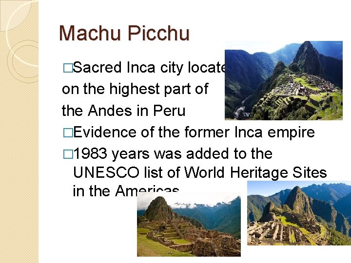 Machu Picchu �Sacred Inca city located on the highest part of the Andes in