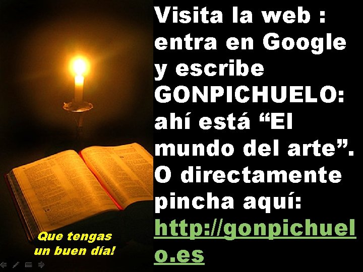 Que tengas un buen día! Visita la web : entra en Google y escribe