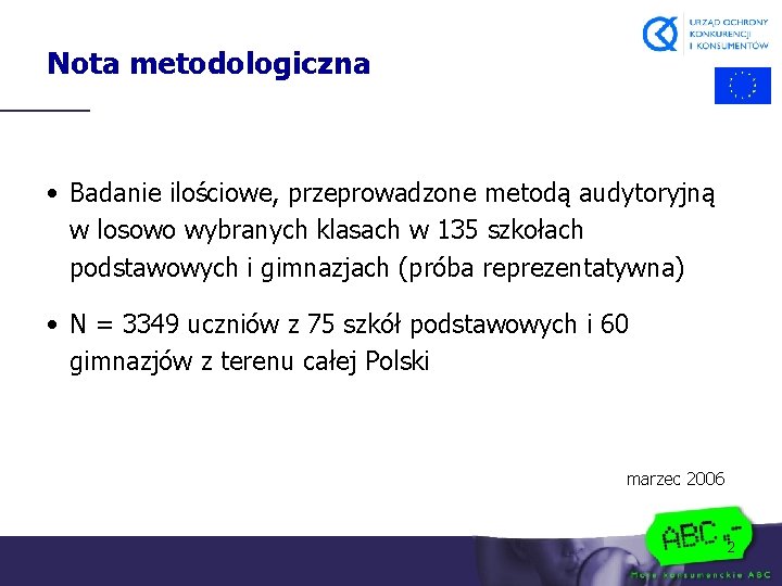 Nota metodologiczna • Badanie ilościowe, przeprowadzone metodą audytoryjną w losowo wybranych klasach w 135