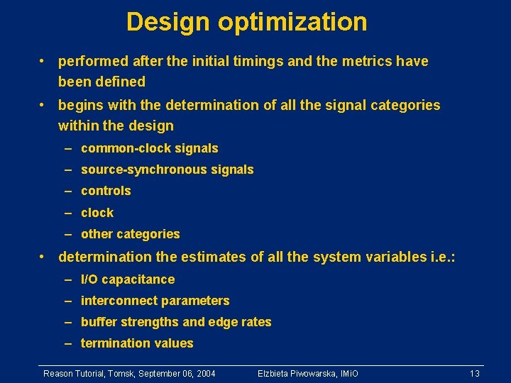 Design optimization • performed after the initial timings and the metrics have been defined