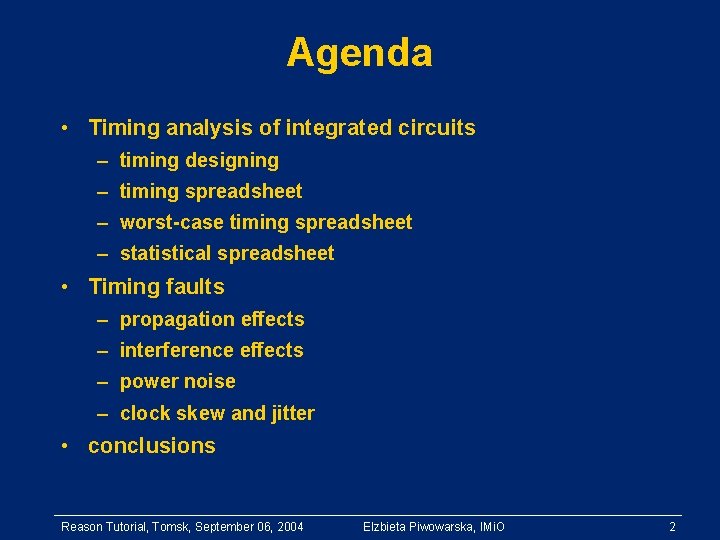 Agenda • Timing analysis of integrated circuits – timing designing – timing spreadsheet –