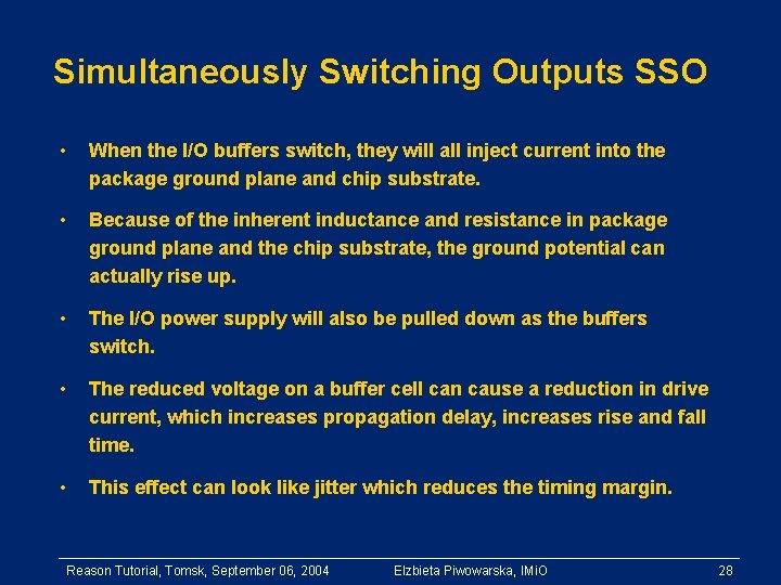 Simultaneously Switching Outputs SSO • When the I/O buffers switch, they will all inject