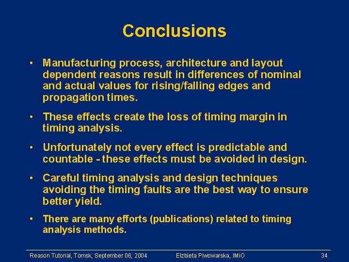 Conclusions • Manufacturing process, architecture and layout dependent reasons result in differences of nominal