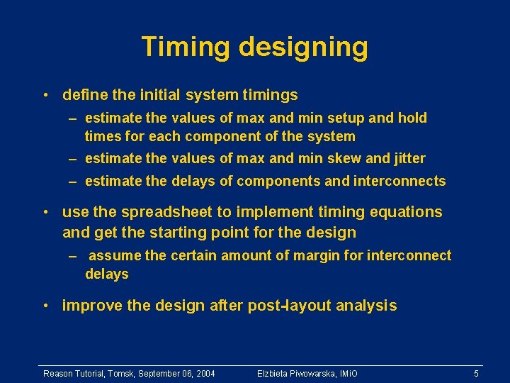 Timing designing • define the initial system timings – estimate the values of max