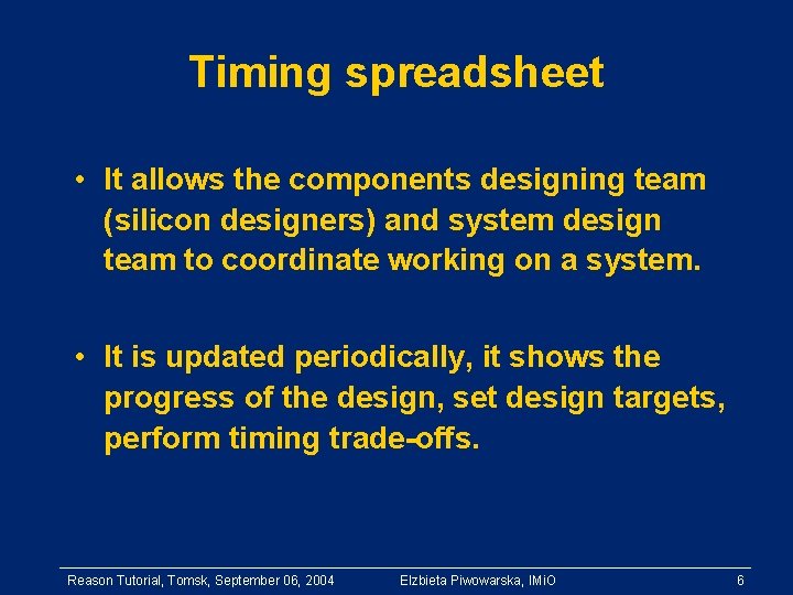 Timing spreadsheet • It allows the components designing team (silicon designers) and system design