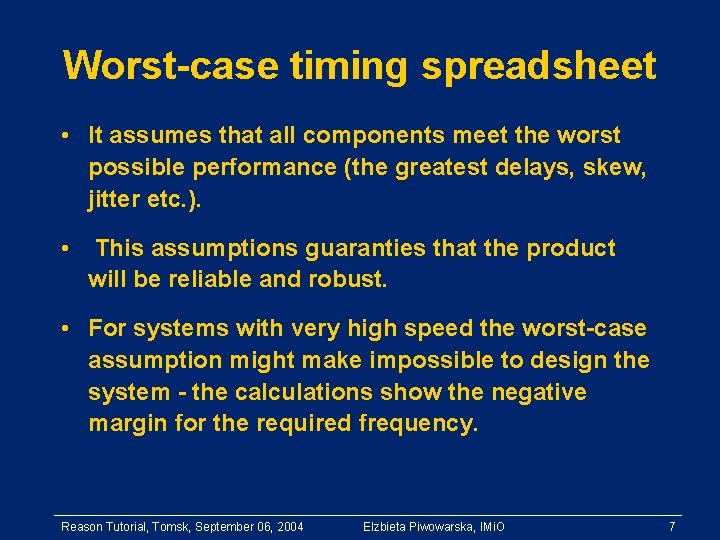 Worst-case timing spreadsheet • It assumes that all components meet the worst possible performance