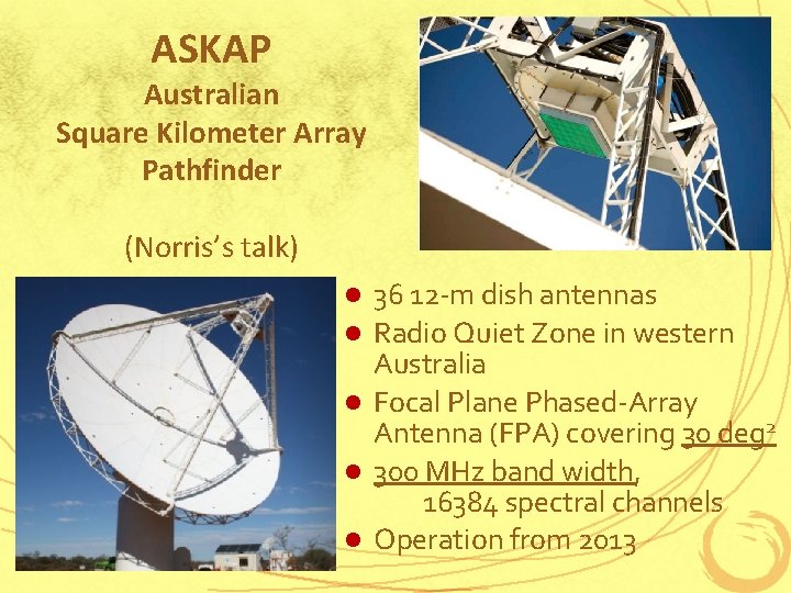 ASKAP Australian Square Kilometer Array Pathfinder (Norris’s talk) l l l 36 12 -m