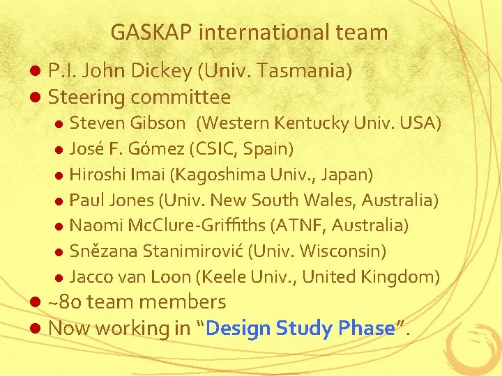 GASKAP international team l P. I. John Dickey (Univ. Tasmania) l Steering committee l