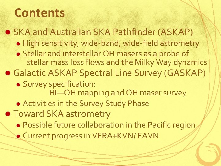 Contents l SKA and Australian SKA Pathfinder (ASKAP) l l High sensitivity, wide-band, wide-field