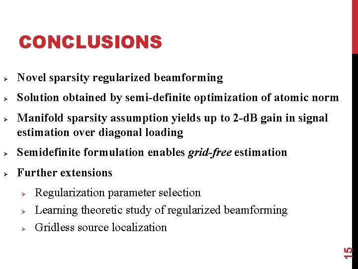 CONCLUSIONS Ø Novel sparsity regularized beamforming Ø Solution obtained by semi-definite optimization of atomic
