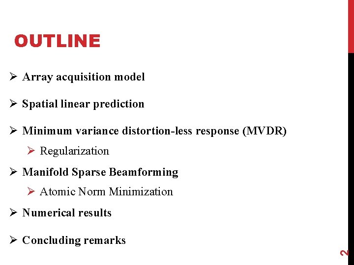 OUTLINE Ø Array acquisition model Ø Spatial linear prediction Ø Minimum variance distortion-less response