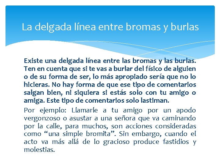 La delgada línea entre bromas y burlas Existe una delgada línea entre las bromas