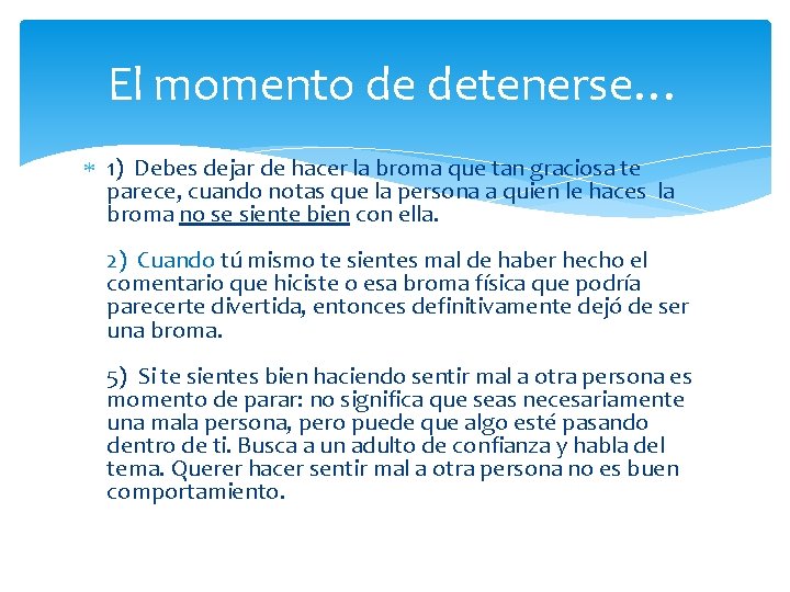 El momento de detenerse… 1) Debes dejar de hacer la broma que tan graciosa