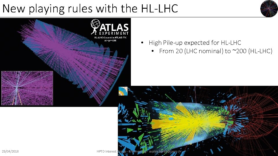New playing rules with the HL-LHC • High Pile-up expected for HL-LHC • From