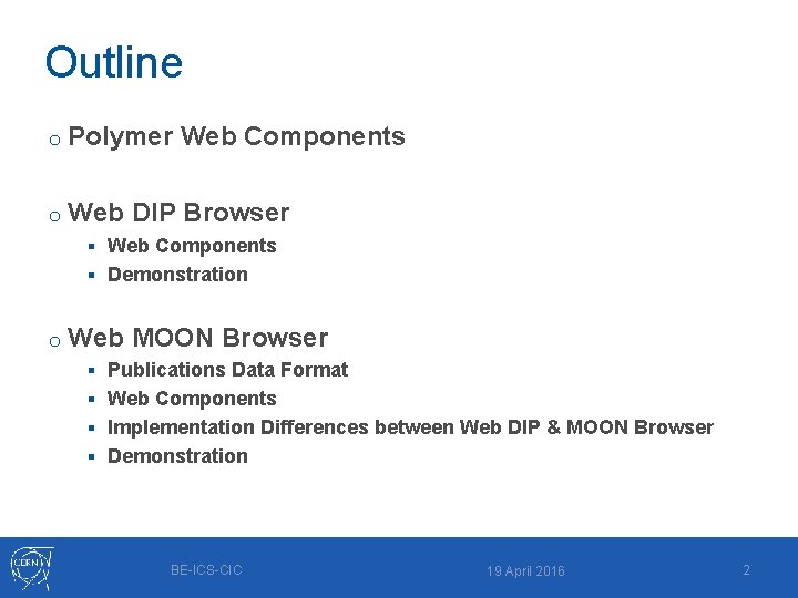 Outline o Polymer Web Components o Web DIP Browser § Web Components § Demonstration