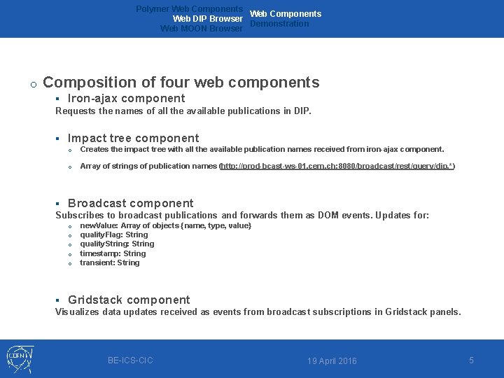 Polymer Web Components Web DIP Browser Demonstration Web MOON Browser o Composition of four