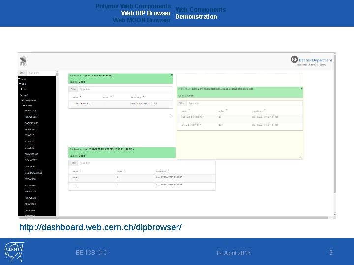 Polymer Web Components Web DIP Browser Demonstration Web MOON Browser http: //dashboard. web. cern.