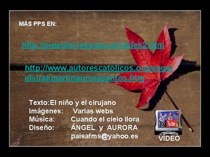 MÁS PPS EN: http: //pipedial. iespana. es/index 2. htm http: //www. autorescatolicos. org/angel elvirakmartinaurorasantos.